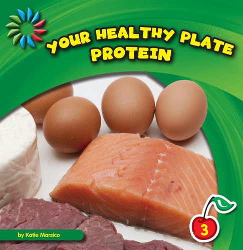 Your Healthy Plate: Protein by Katie Marsico, 9781610803496