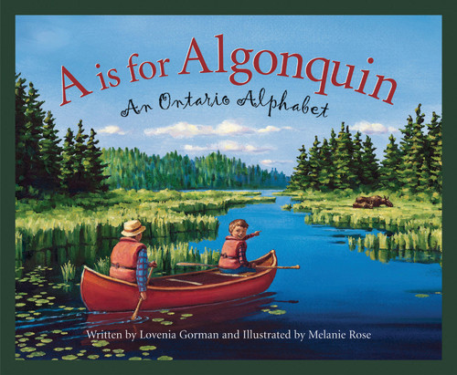 A is for Algonquin (An Ontario Alphabet) by Lovenia Gorman, Melanie Rose, 9781585362639