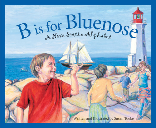 B is for Bluenose (A Nova Scotia Alphabet) by Susan Tooke, Susan Tooke, 9781585363629