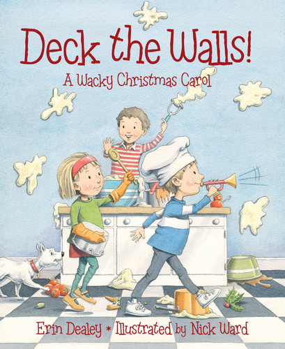Deck the Walls (A Wacky Christmas Carol) by Erin Dealey, Nick Ward, 9781585368570