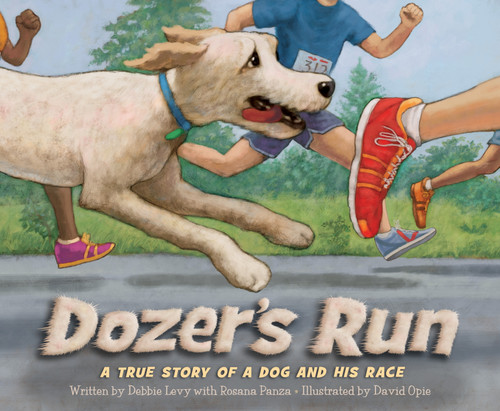 Dozer's Run (A True Story of a Dog and His Race) by Debbie Levy, Rosana Panza, David Opie, Timothy Cap, 9781585368969