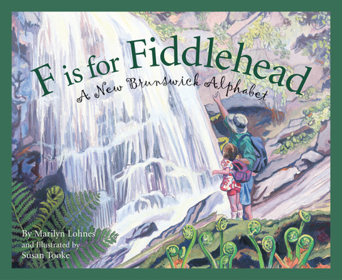F is for Fiddlehead (A New Brunswick Alphabet) by Marilyn Lohnes, Susan Tooke, 9781585363186
