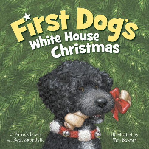 First Dog's White House Christmas by J. Patrick Lewis, Beth Zappitello, Tim Bowers, 9781585365036