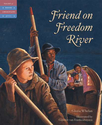 Friend on Freedom River by Gloria Whelan, Gijsbert van Frankenhuyzen, 9781585362226