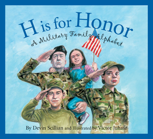 H Is for Honor (A Military Family Alphabet) by Devin Scillian, Victor Juhasz, 9781585362929
