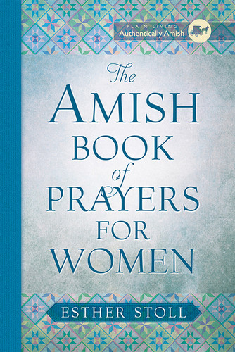 The Amish Book of Prayers for Women by Esther Stoll, 9780736963756