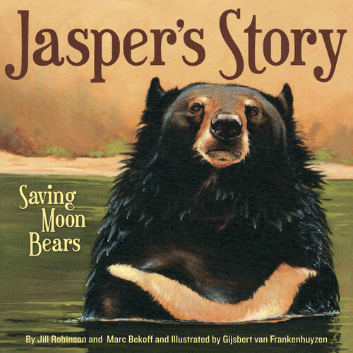 Jasper's Story (Saving Moon Bears) by Jill Robinson, Marc Bekoff, Gijsbert van Frankenhuyzen, 9781585367986