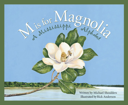 M is For Magnolia (A Mississippi Alphabet Book) by Michael Shoulders, Rick Anderson, 9781585361298