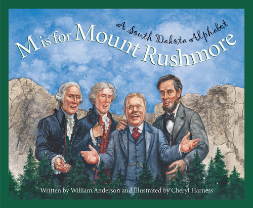 M is for Mount Rushmore (A South Dakota Alphabet) by William Anderson, Cheryl Harness, 9781585361410