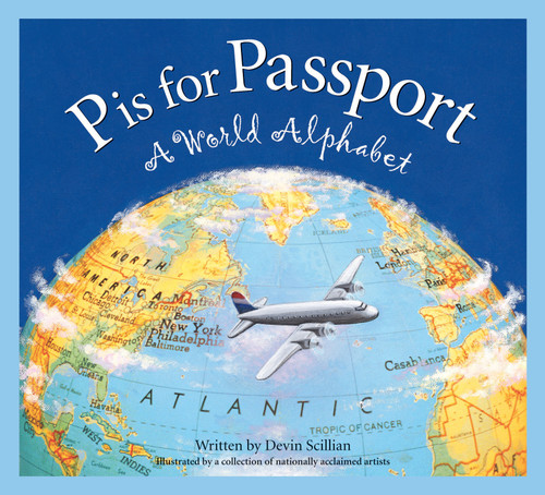 P is for Passport (A World Alphabet) by Devin Scillian, Susan Guy, Melanie Rose, 9781585361571