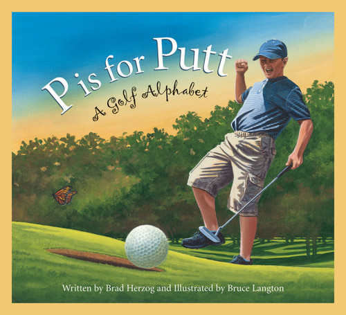 P is for Putt (A Golf Alphabet) - 9781585364763 by Brad Herzog, Bruce Langton, 9781585364763