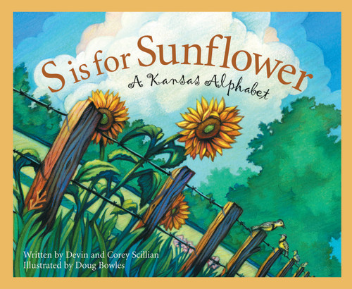 S is for Sunflower (A Kansas Alphabet) by Devin Scillian, Doug Bowles, 9781585360611