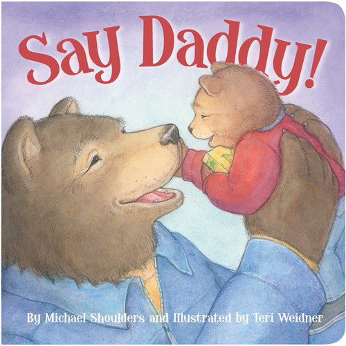 Say Daddy! - 9781585368631 by Michael Shoulders, Teri Weidner, 9781585368631