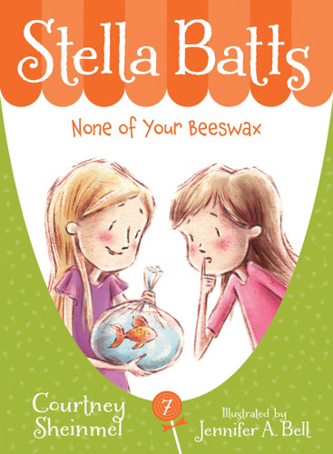 Stella Batts: None of Your Beeswax - 9781585368549 by Courtney Sheinmel, Jennifer A. Bell, 9781585368549