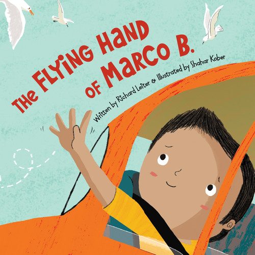 The Flying Hand of Marco B. by Richard Leiter, Shahar Kober, Timothy Cap, 9781585368884
