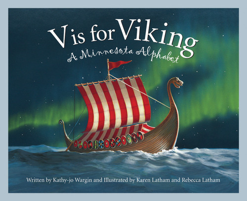 V is for Viking (A Minnesota Alphabet) by Kathy-jo Wargin, Rebecca Latham, Karen Latham, 9781585361250