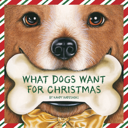What Dogs Want for Christmas by Kandy Radzinski, Kandy Radzinski, 9781585363636