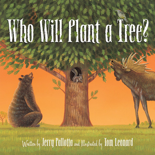 Who Will Plant a Tree? by Jerry Pallotta, Tom Leonard, 9781585365029