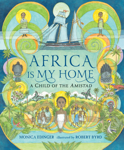 Africa Is My Home (A Child of the Amistad) - 9780763676476 by Monica Edinger, Robert Byrd, 9780763676476