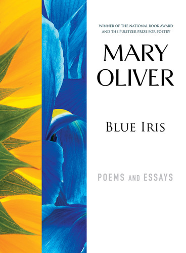 Blue Iris (Poems and Essays) - 9780807068830 by Mary Oliver