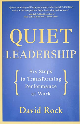 Quiet Leadership (Six Steps to Transforming Performance at Work) - 9780060835910 by David Rock