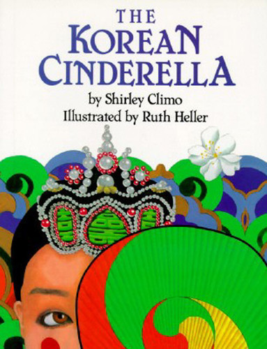 The Korean Cinderella - 9780064433976 by Shirley Climo, Ruth Heller, 9780064433976