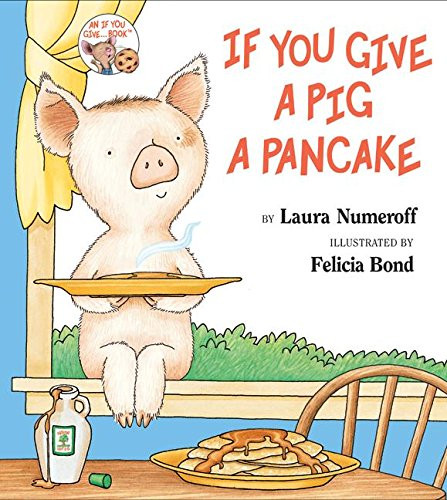 If You Give a Pig a Pancake - 9780060266875 by Laura Numeroff, Felicia Bond, 9780060266875