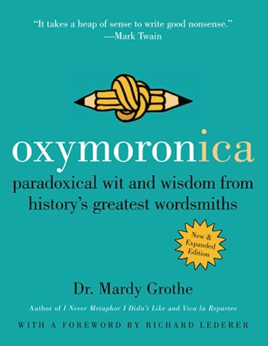 Oxymoronica (Paradoxical Wit and Wisdom from History's Greatest Wordsmiths) - 9780060537005 by Mardy Grothe