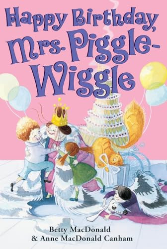 Happy Birthday, Mrs. Piggle-Wiggle - 9780060728144 by Betty MacDonald, Anne MacDonald Canham, Alexandra Boiger
