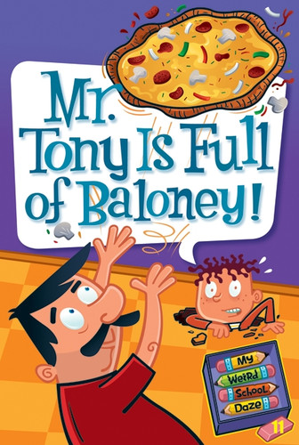 My Weird School Daze #11: Mr. Tony Is Full of Baloney! - 9780061704000 by Dan Gutman, Jim Paillot, 9780061704000 My Weird School Daze #11: Mr. Tony Is Full of Baloney! - 9780061704000 by Dan Gutman, Jim Paillot, 9780061704000