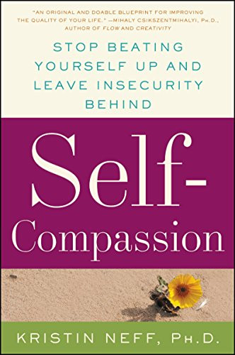 Self-Compassion (The Proven Power of Being Kind to Yourself) by Kristin Neff, 9780061733529