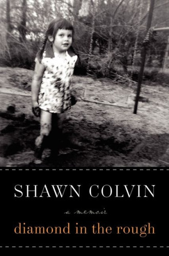 Diamond in the Rough (A Memoir) - 9780061759598 by Shawn Colvin