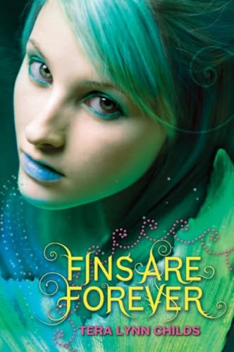 Fins Are Forever by Tera Lynn Childs, 9780061914706