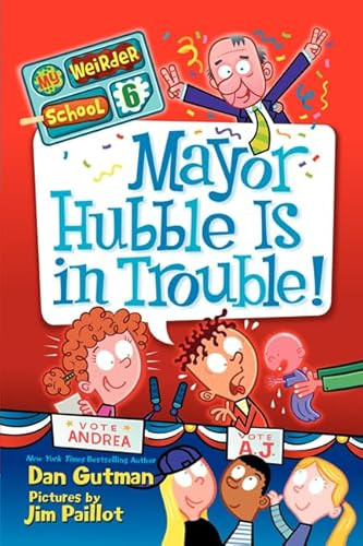 My Weirder School #6: Mayor Hubble Is in Trouble! - 9780062042132 by Dan Gutman, Jim Paillot
