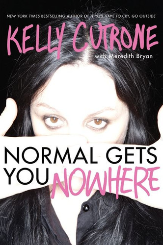Normal Gets You Nowhere by Kelly Cutrone, Meredith Bryan, 9780062059819