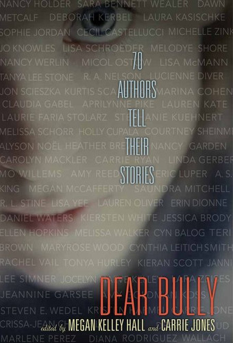 Dear Bully: Seventy Authors Tell Their Stories - 9780062060983 by Megan Kelley Hall, Carrie Jones, 9780062060983