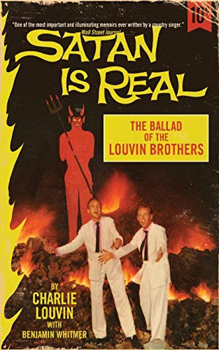 Satan Is Real (The Ballad of the Louvin Brothers) by Charlie Louvin, Benjamin Whitmer, 9780062069047