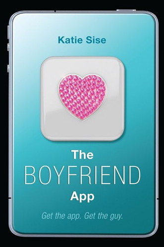 The Boyfriend App - 9780062195272 by Katie Sise, 9780062195272