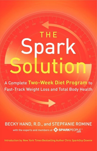 The Spark Solution (A Complete Two-Week Diet Program to Fast-Track Weight Loss and Total Body Health) by Becky Hand, Stepfanie Romine, 9780062228291