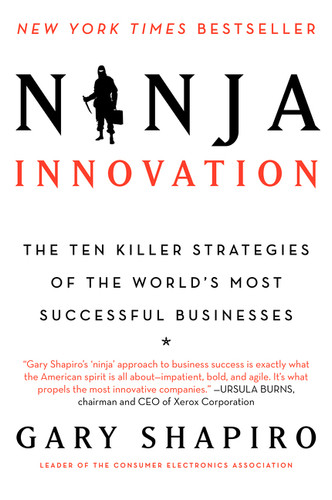 Ninja Innovation (The Ten Killer Strategies of the World's Most Successful Businesses) - 9780062242334 by Gary Shapiro, 9780062242334 Ninja Innovation (The Ten Killer Strategies of the World's Most Successful Businesses) - 9780062242334 by Gary Shapiro, 9780062242334