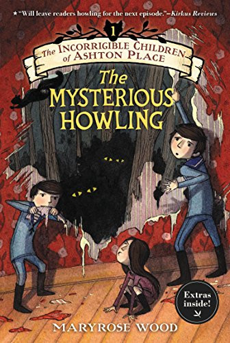 The Incorrigible Children of Ashton Place: Book I (The Mysterious Howling) - 9780062366931 by Maryrose Wood, Jon Klassen