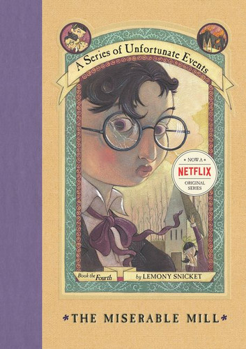 A Series of Unfortunate Events #4: The Miserable Mill - 9780064407694 by Lemony Snicket, Brett Helquist, Michael Kupperman, 9780064407694