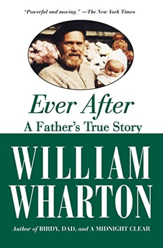 Ever After (A Father's True Story) by William Wharton, 9781557048431
