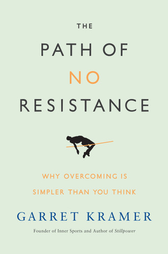 The Path of No Resistance (Why Overcoming is Simpler than You Think) by Garret Kramer, 9781626341173