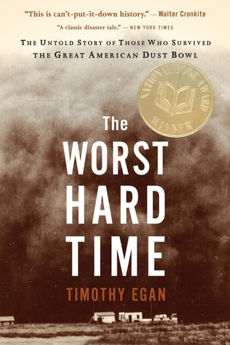 The Worst Hard Time (The Untold Story of Those Who Survived the Great American Dust Bowl) - 9780618773473 by Timothy Egan, 9780618773473