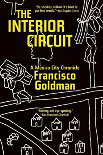The Interior Circuit (A Mexico City Chronicle) by Francisco Goldman, 9780802123770