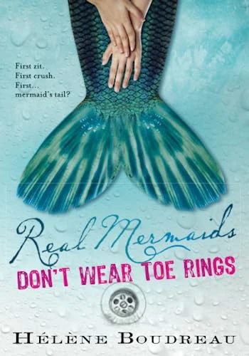Real Mermaids Don't Wear Toe Rings by Helene Boudreau, 9781402244124