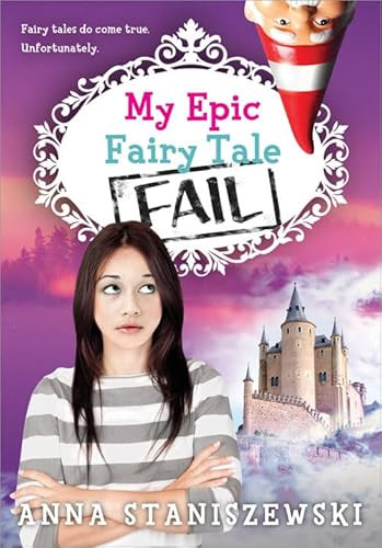My Epic Fairy Tale Fail by Anna Staniszewski, 9781402279300