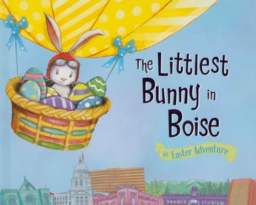 The Littlest Bunny in Boise (An Easter Adventure) by Lily Jacobs, Robert Dunn, 9781492610335