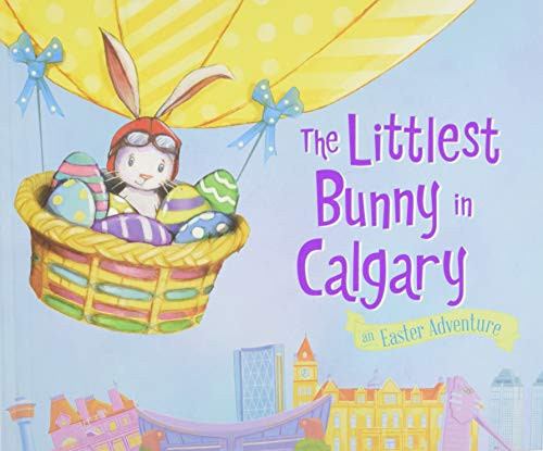 The Littlest Bunny in Calgary (An Easter Adventure) by Lily Jacobs, Robert Dunn, 9781492610397